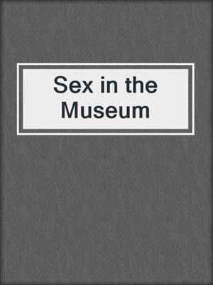 cover image of Sex in the Museum