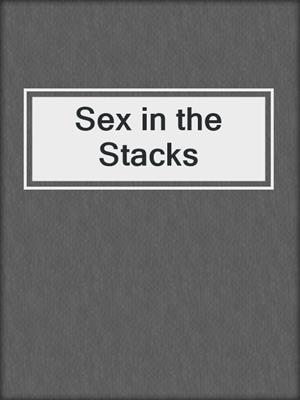 cover image of Sex in the Stacks