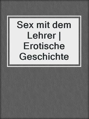 cover image of Sex mit dem Lehrer | Erotische Geschichte