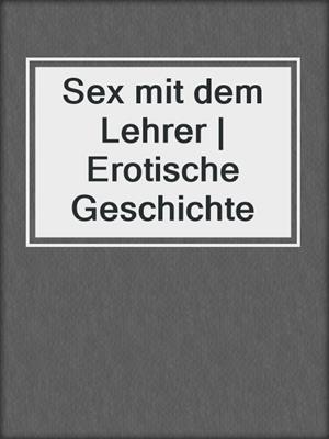 Sex mit dem Lehrer | Erotische Geschichte