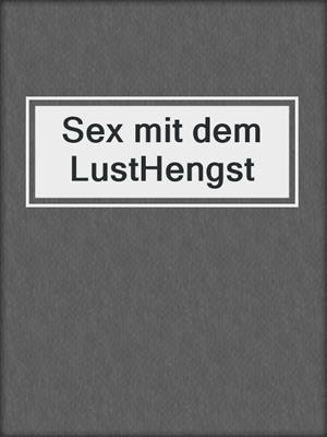 cover image of Sex mit dem LustHengst
