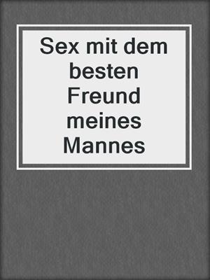 cover image of Sex mit dem besten Freund meines Mannes