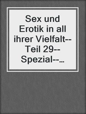 cover image of Sex und Erotik in all ihrer Vielfalt--Teil 29--Spezial--Lesbische Liebe