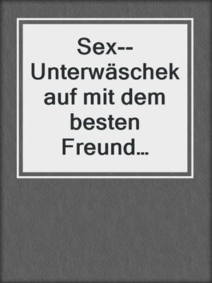 cover image of Sex--Unterwäschekauf mit dem besten Freund meines Mannes