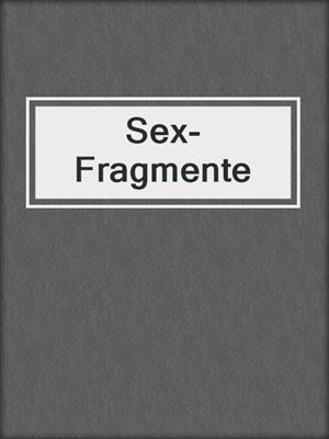 cover image of Sex-Fragmente