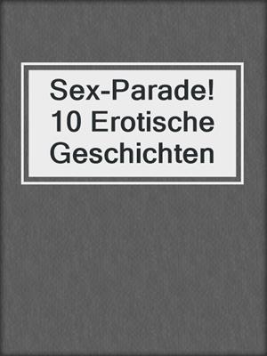 cover image of Sex-Parade! 10 Erotische Geschichten