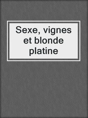 Sexe, vignes et blonde platine