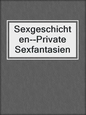 Sexgeschichten--Private Sexfantasien