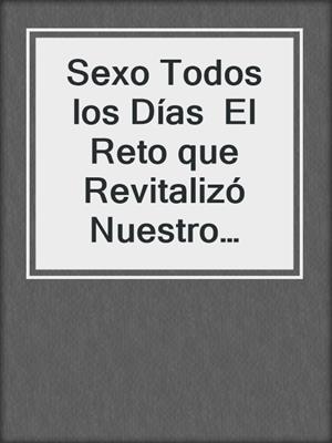 Sexo Todos los Días  El Reto que Revitalizó Nuestro Matrimonio