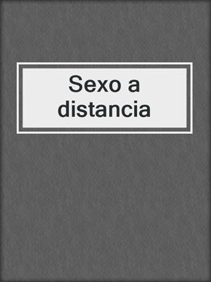 cover image of Sexo a distancia