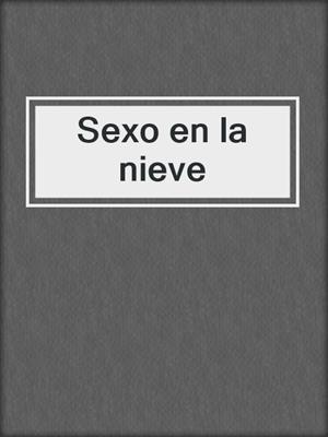 cover image of Sexo en la nieve