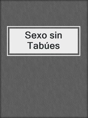cover image of Sexo sin Tabúes
