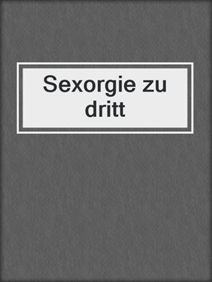 cover image of Sexorgie zu dritt
