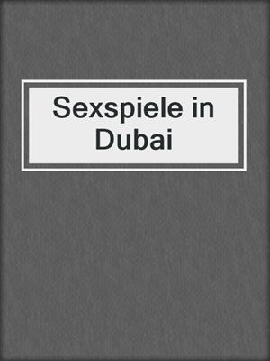 cover image of Sexspiele in Dubai