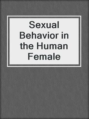 cover image of Sexual Behavior in the Human Female