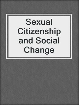 Sexual Citizenship and Social Change