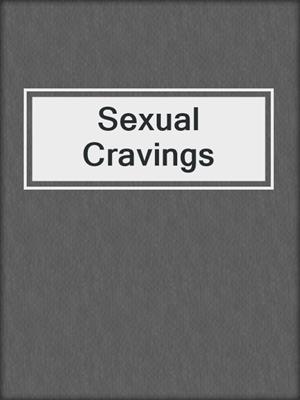 cover image of Sexual Cravings