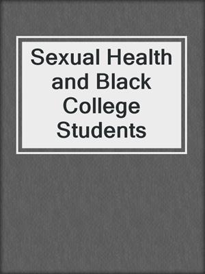 cover image of Sexual Health and Black College Students