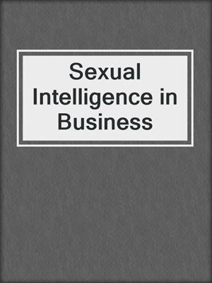 cover image of Sexual Intelligence in Business