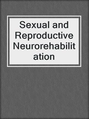 Sexual and Reproductive Neurorehabilitation