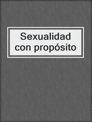 cover image of Sexualidad con propósito