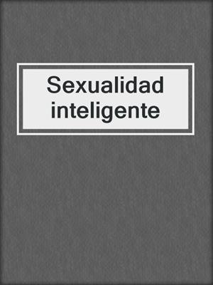 cover image of Sexualidad inteligente