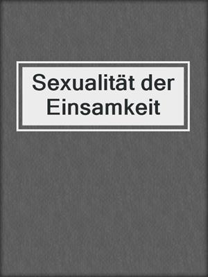 cover image of Sexualität der Einsamkeit