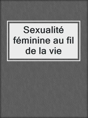 cover image of Sexualité féminine au fil de la vie