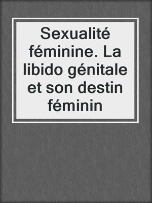 cover image of Sexualité féminine. La libido génitale et son destin féminin