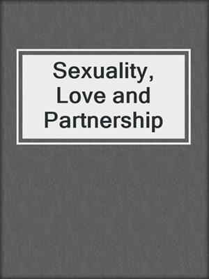 cover image of Sexuality, Love and Partnership