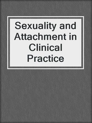 cover image of Sexuality and Attachment in Clinical Practice