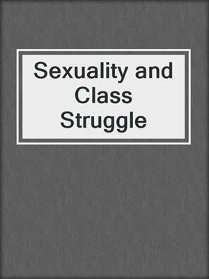 cover image of Sexuality and Class Struggle