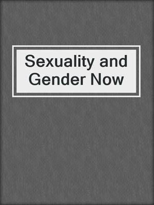 cover image of Sexuality and Gender Now