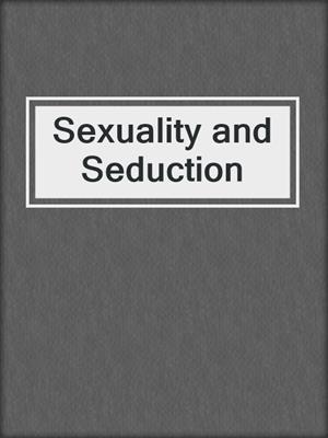 cover image of Sexuality and Seduction