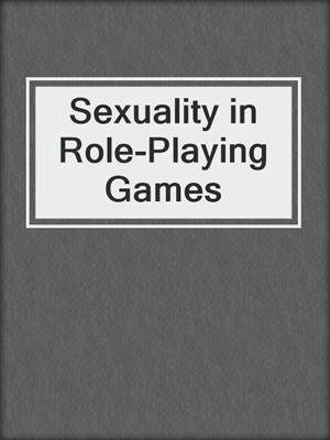 cover image of Sexuality in Role-Playing Games