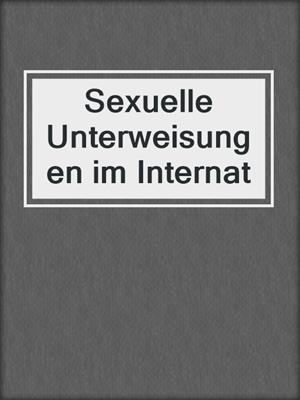 cover image of Sexuelle Unterweisungen im Internat
