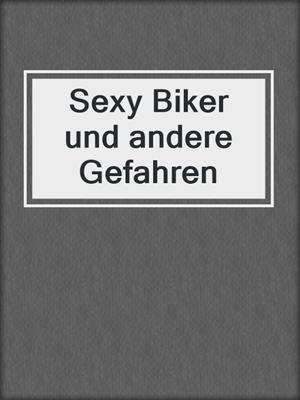 cover image of Sexy Biker und andere Gefahren