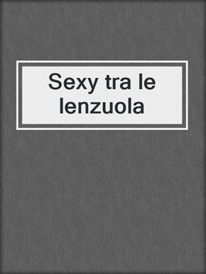 cover image of Sexy tra le lenzuola