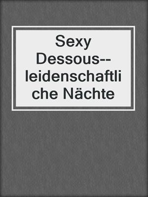 cover image of Sexy Dessous--leidenschaftliche Nächte