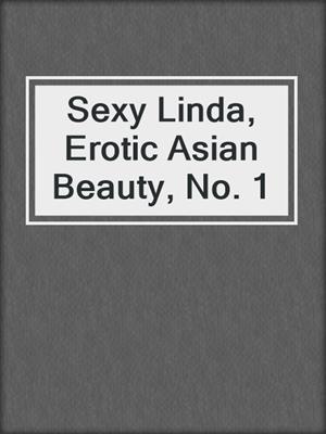 cover image of Sexy Linda, Erotic Asian Beauty, No. 1