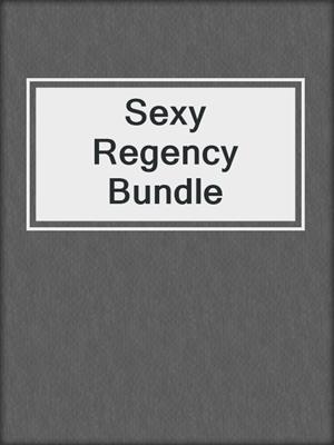 cover image of Sexy Regency Bundle
