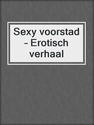 Sexy voorstad – Erotisch verhaal