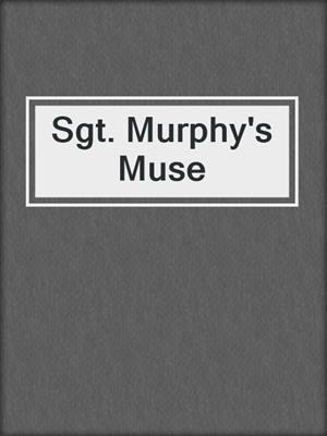 cover image of Sgt. Murphy's Muse