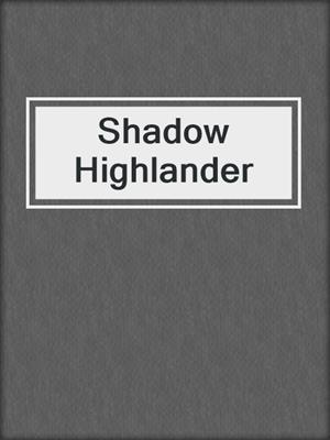 cover image of Shadow Highlander