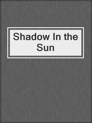 Shadow In the Sun