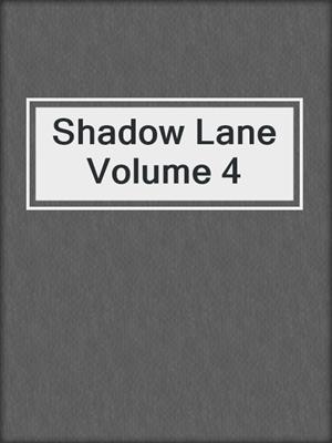 cover image of Shadow Lane Volume 4
