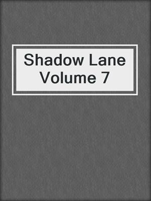 cover image of Shadow Lane Volume 7