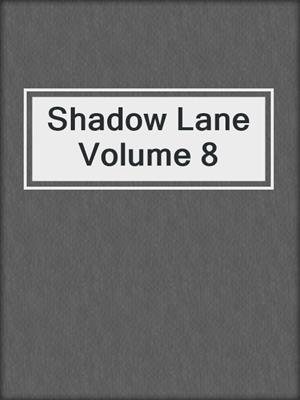 cover image of Shadow Lane Volume 8