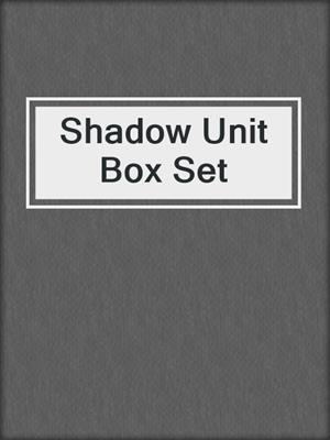 cover image of Shadow Unit Box Set