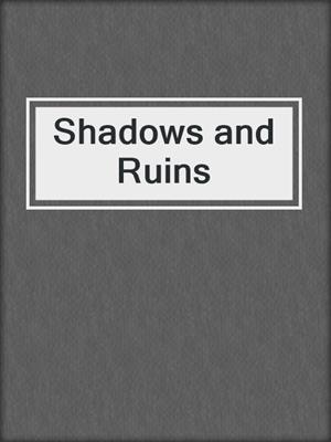 cover image of Shadows and Ruins